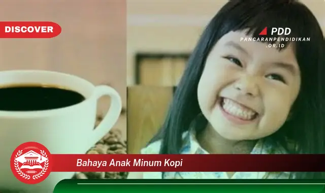 bahaya anak minum kopi