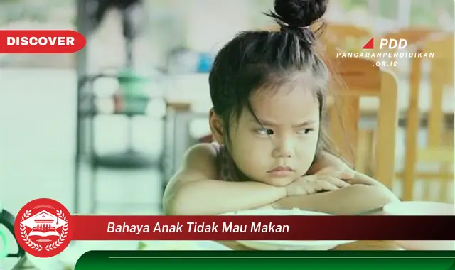 bahaya anak tidak mau makan