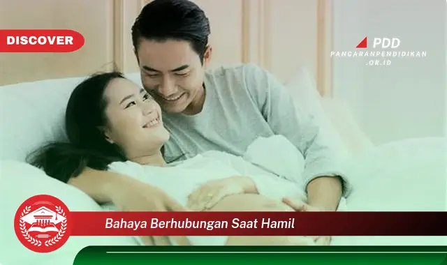 bahaya berhubungan saat hamil