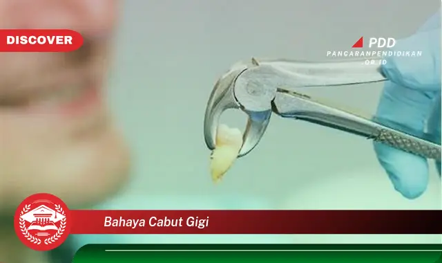 bahaya cabut gigi