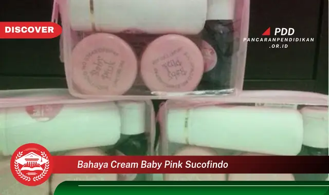 bahaya cream baby pink sucofindo