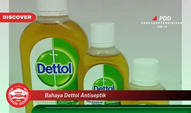 bahaya dettol antiseptik