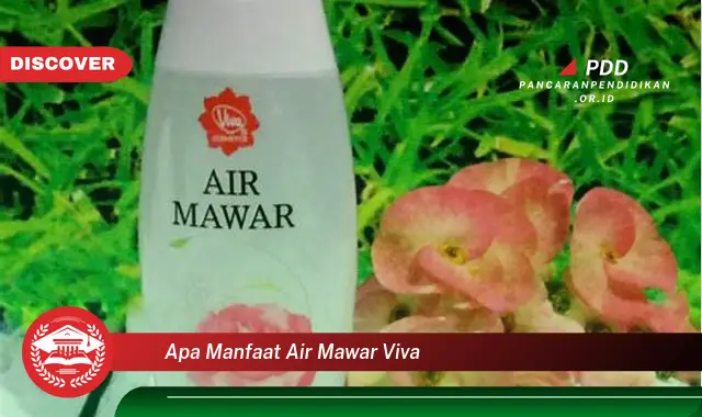 apa manfaat air mawar viva