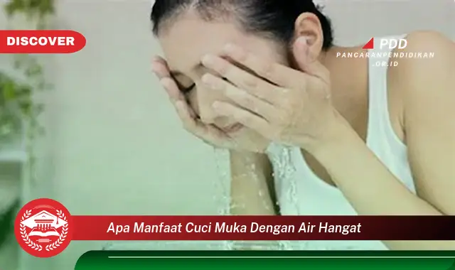 apa manfaat cuci muka dengan air hangat