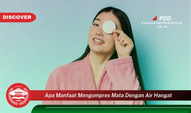 apa manfaat mengompres mata dengan air hangat