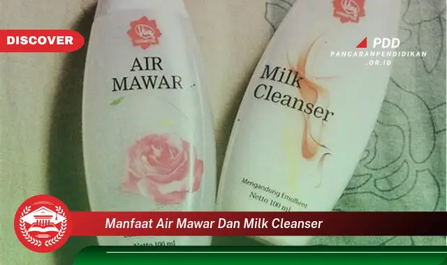 manfaat air mawar dan milk cleanser