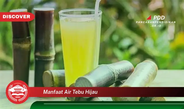 manfaat air tebu hijau