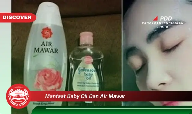 manfaat baby oil dan air mawar