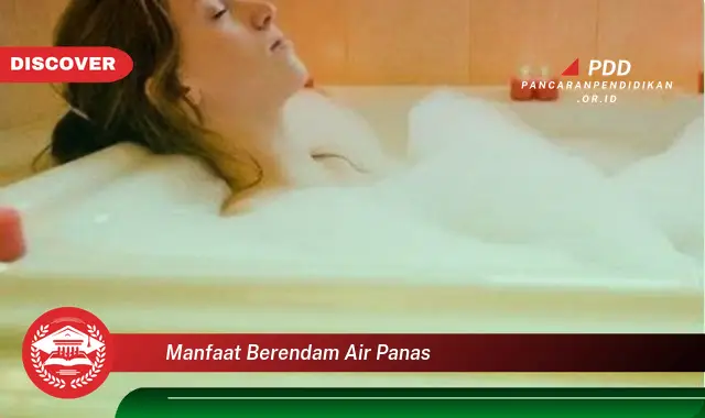 manfaat berendam air panas