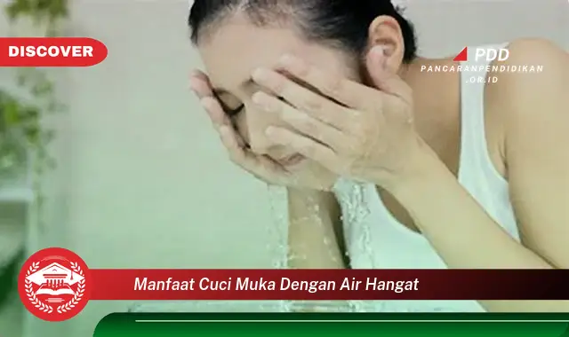 manfaat cuci muka dengan air hangat