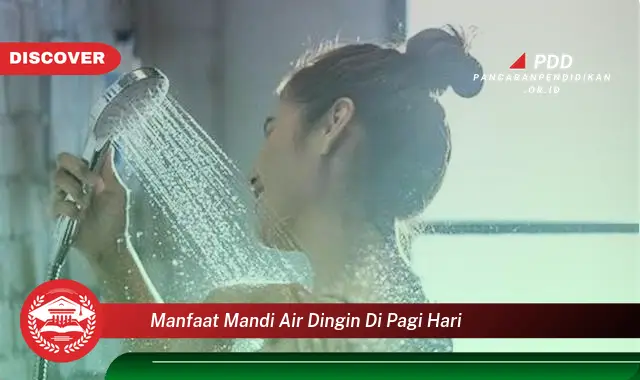 manfaat mandi air dingin di pagi hari