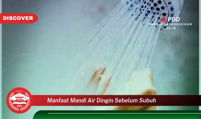 manfaat mandi air dingin sebelum subuh