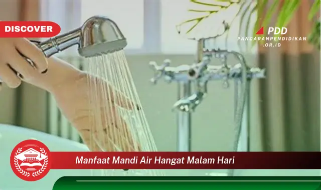 manfaat mandi air hangat malam hari