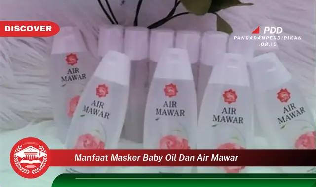 manfaat masker baby oil dan air mawar