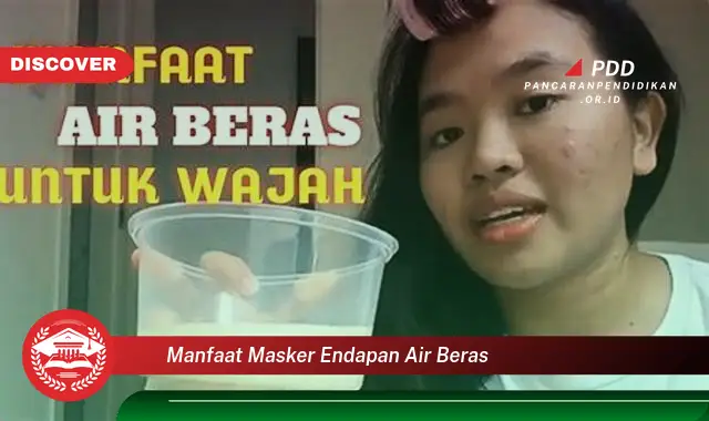 manfaat masker endapan air beras