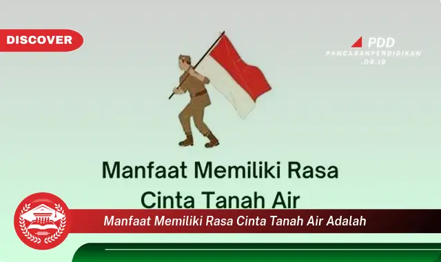 manfaat memiliki rasa cinta tanah air adalah