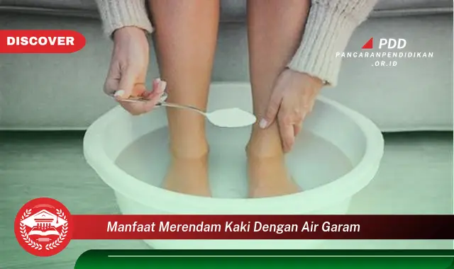 manfaat merendam kaki dengan air garam