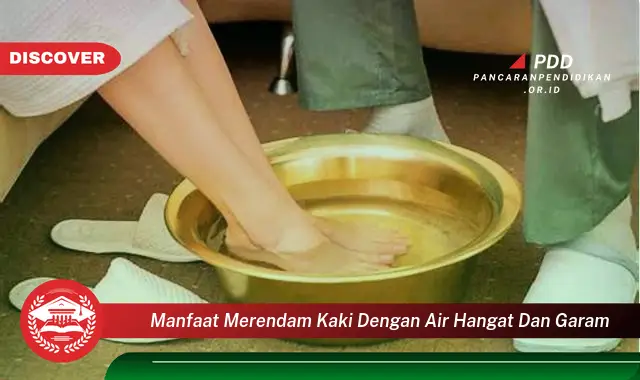 manfaat merendam kaki dengan air hangat dan garam