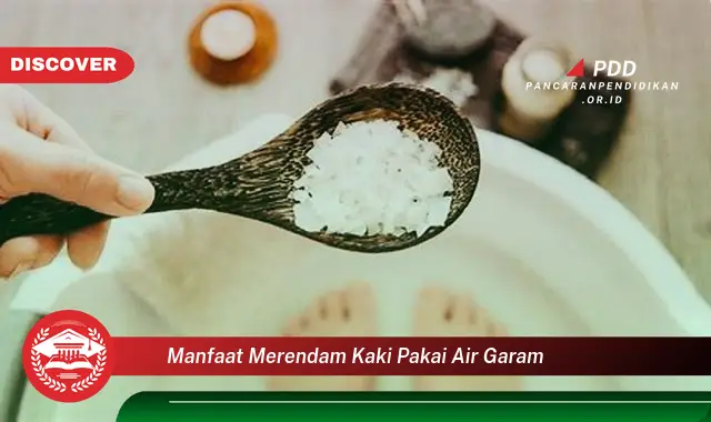 manfaat merendam kaki pakai air garam