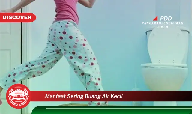 manfaat sering buang air kecil