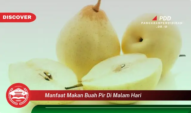 manfaat makan buah pir di malam hari