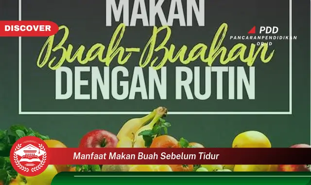 manfaat makan buah sebelum tidur