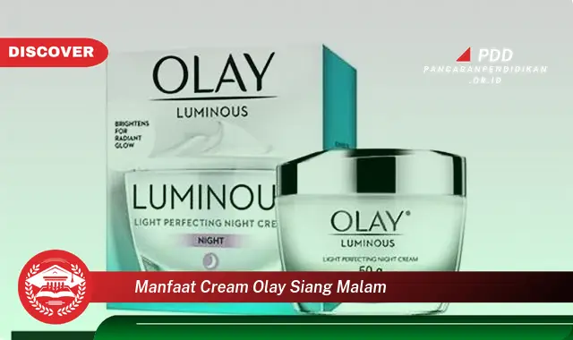 manfaat cream olay siang malam