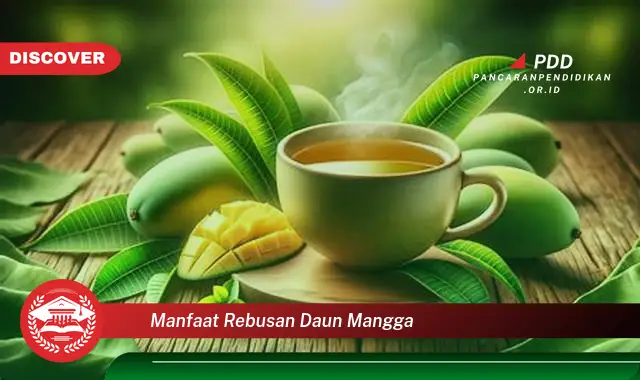 manfaat rebusan daun mangga