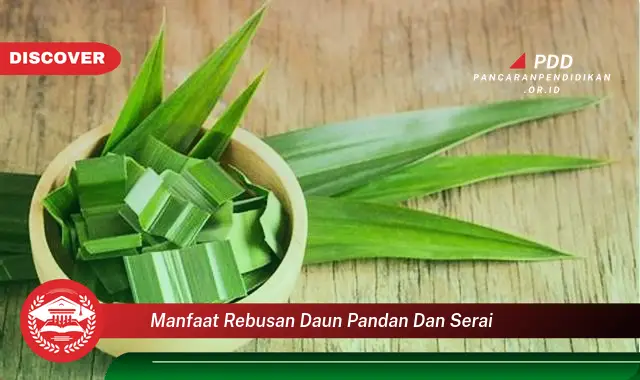 manfaat rebusan daun pandan dan serai