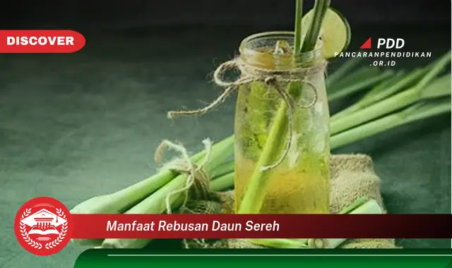 manfaat rebusan daun sereh