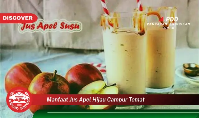 manfaat jus apel hijau campur tomat