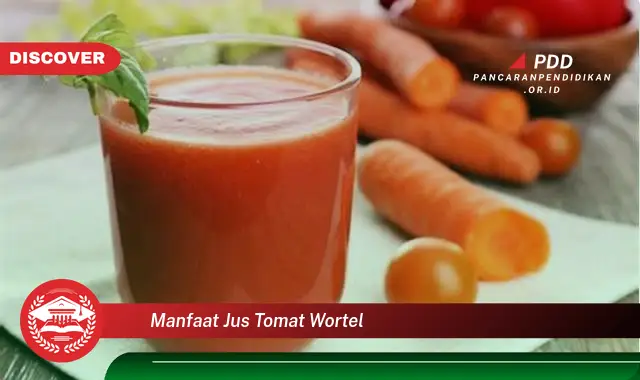 manfaat jus tomat wortel