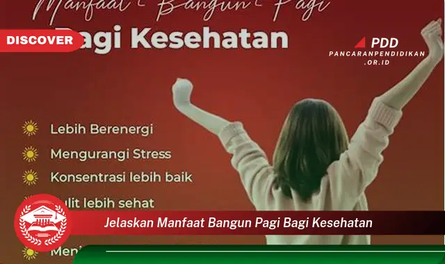 jelaskan manfaat bangun pagi bagi kesehatan