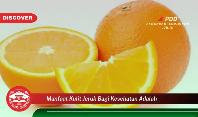 manfaat kulit jeruk bagi kesehatan adalah