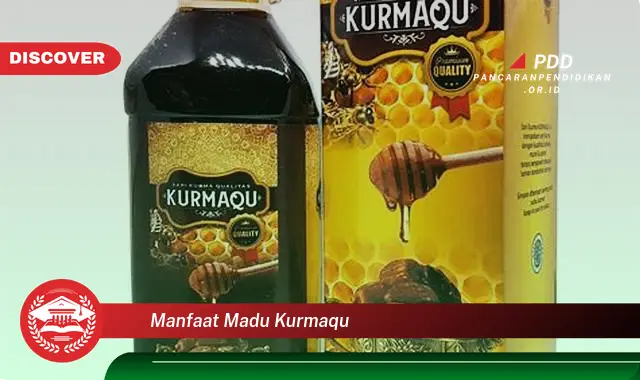 manfaat madu kurmaqu