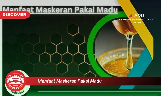 manfaat maskeran pakai madu