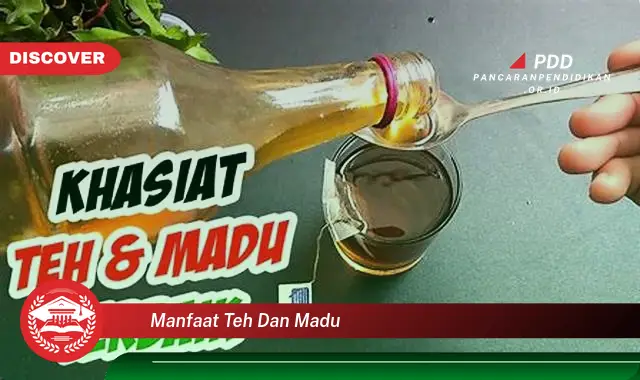 manfaat teh dan madu