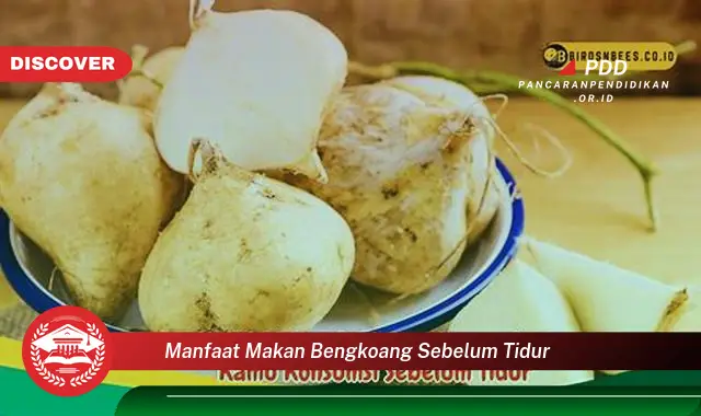 manfaat makan bengkoang sebelum tidur