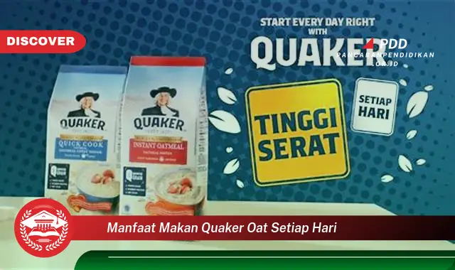 Kamu Wajib Tahu, Inilah 30 Manfaat Makan Quaker Oat Setiap Hari yang Jarang Diketahui