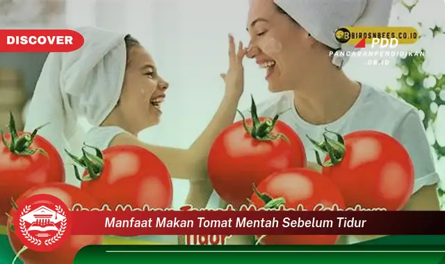 manfaat makan tomat mentah sebelum tidur