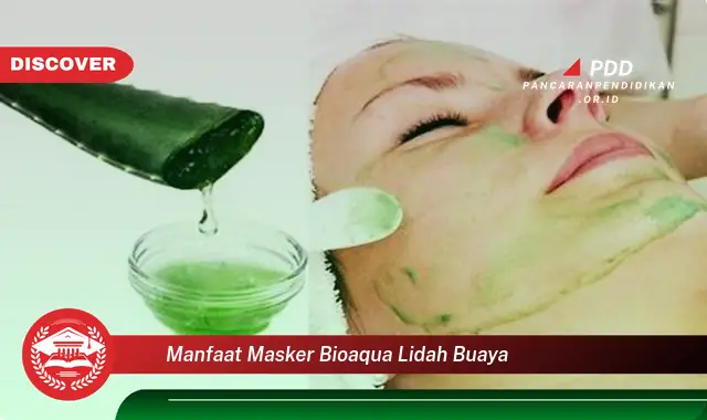 manfaat masker bioaqua lidah buaya