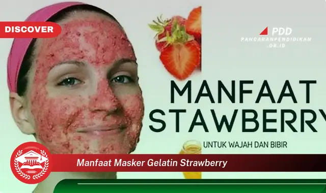 manfaat masker gelatin strawberry