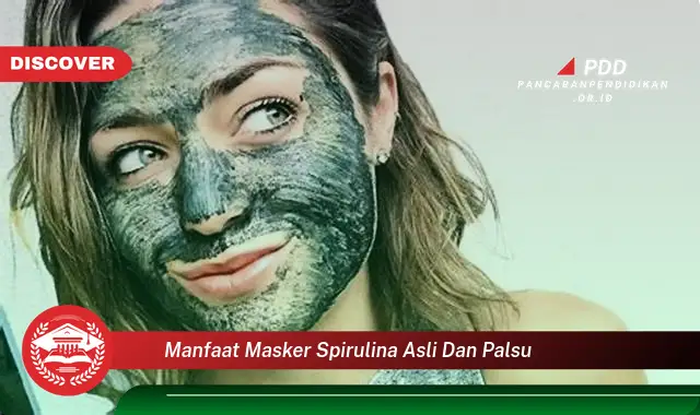 manfaat masker spirulina asli dan palsu