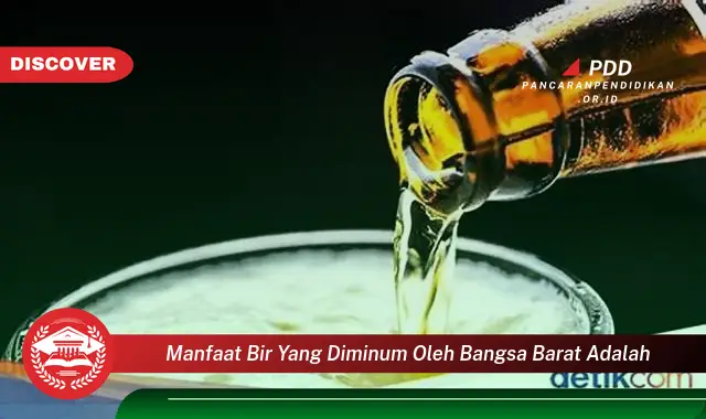 manfaat bir yang diminum oleh bangsa barat adalah