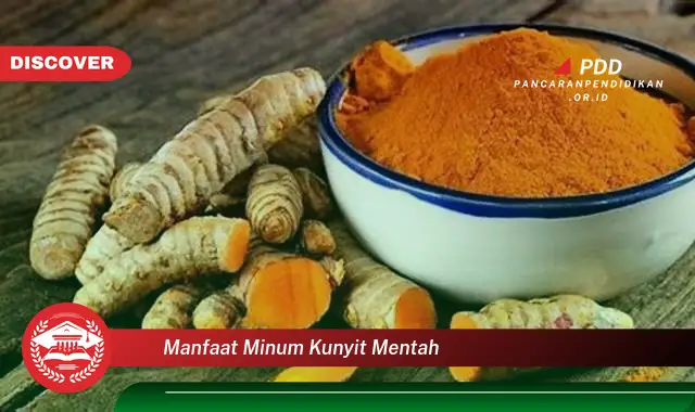 manfaat minum kunyit mentah