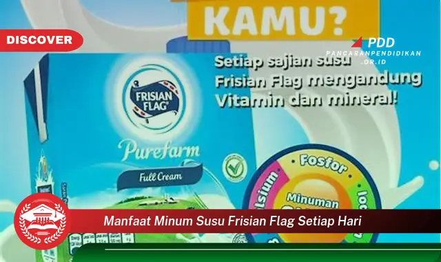 manfaat minum susu frisian flag setiap hari