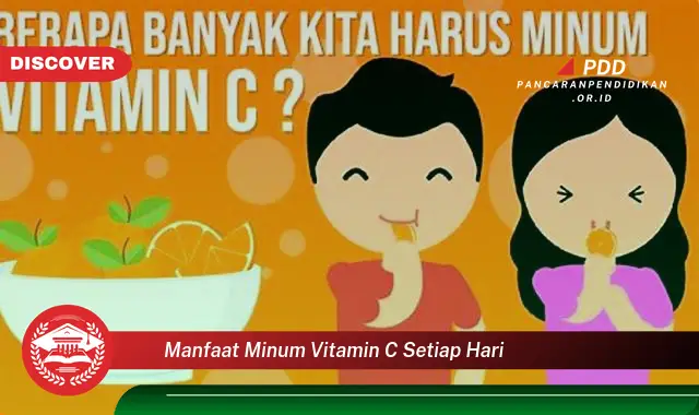 Kamu Wajib Tahu, 30 Manfaat Minum Vitamin C Setiap Hari yang Bikin Penasaran