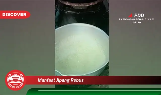 Ketahui 10 Manfaat Rebusan Jipang yang Bikin Kamu Penasaran