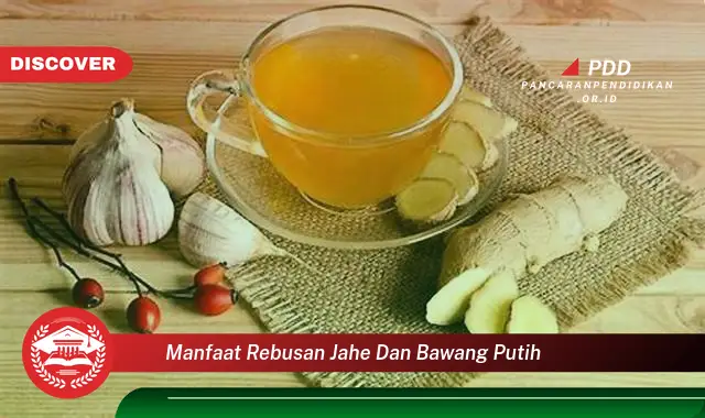 manfaat rebusan jahe dan bawang putih