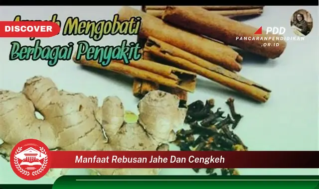 manfaat rebusan jahe dan cengkeh